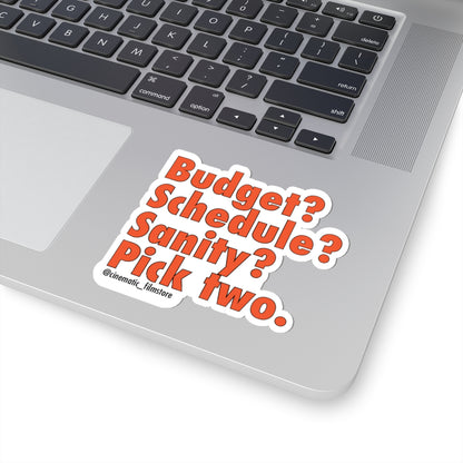 “Budget, Schedule, Sanity? Pick Two” Sticker – Funny Film Production Decal for Creatives & Crew