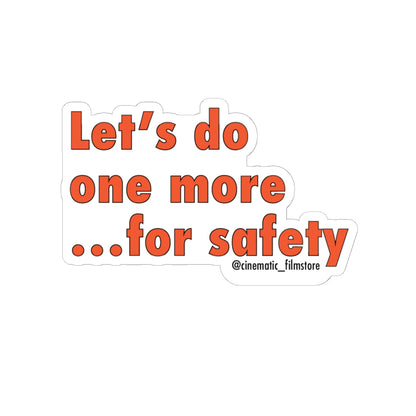 “Let’s Do One More for Safety” Sticker – Film Set Safety Decal for Crew & Production