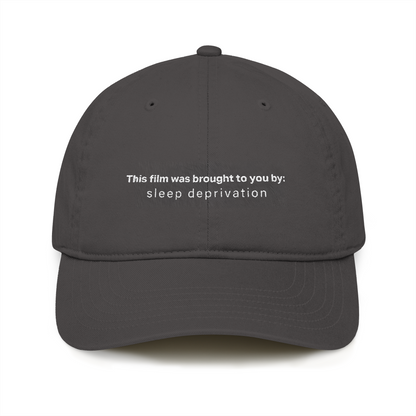 “This Film Was Brought to You By: Sleep Deprivation” Organic Baseball Cap