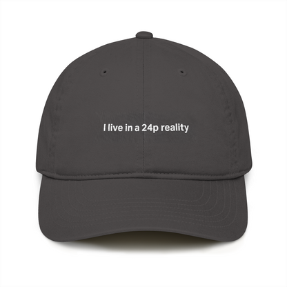 “I Live in a 24p Reality” Organic Baseball Cap