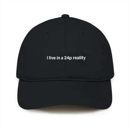 “I Live in a 24p Reality” Organic Baseball Cap