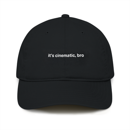 “It’s Cinematic, Bro” Organic Baseball Cap