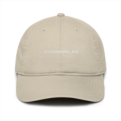 “It’s Cinematic, Bro” Organic Baseball Cap