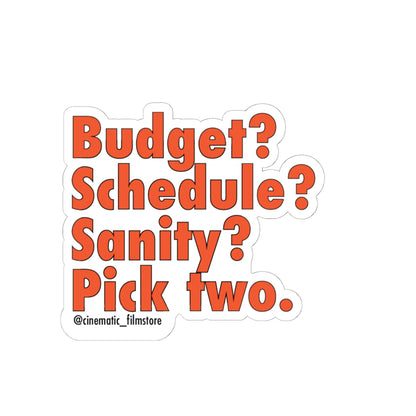 “Budget, Schedule, Sanity? Pick Two” Sticker – Funny Film Production Decal for Creatives & Crew