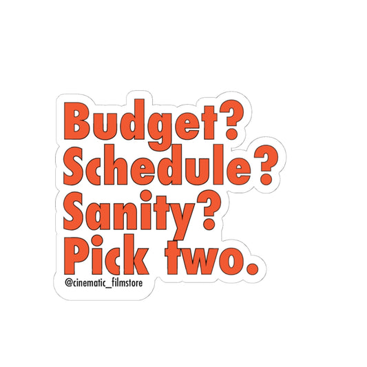 “Budget, Schedule, Sanity? Pick Two” Sticker – Funny Film Production Decal for Creatives & Crew