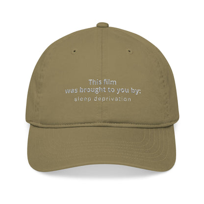 “This Film Was Brought to You By: Sleep Deprivation” Organic Baseball Cap