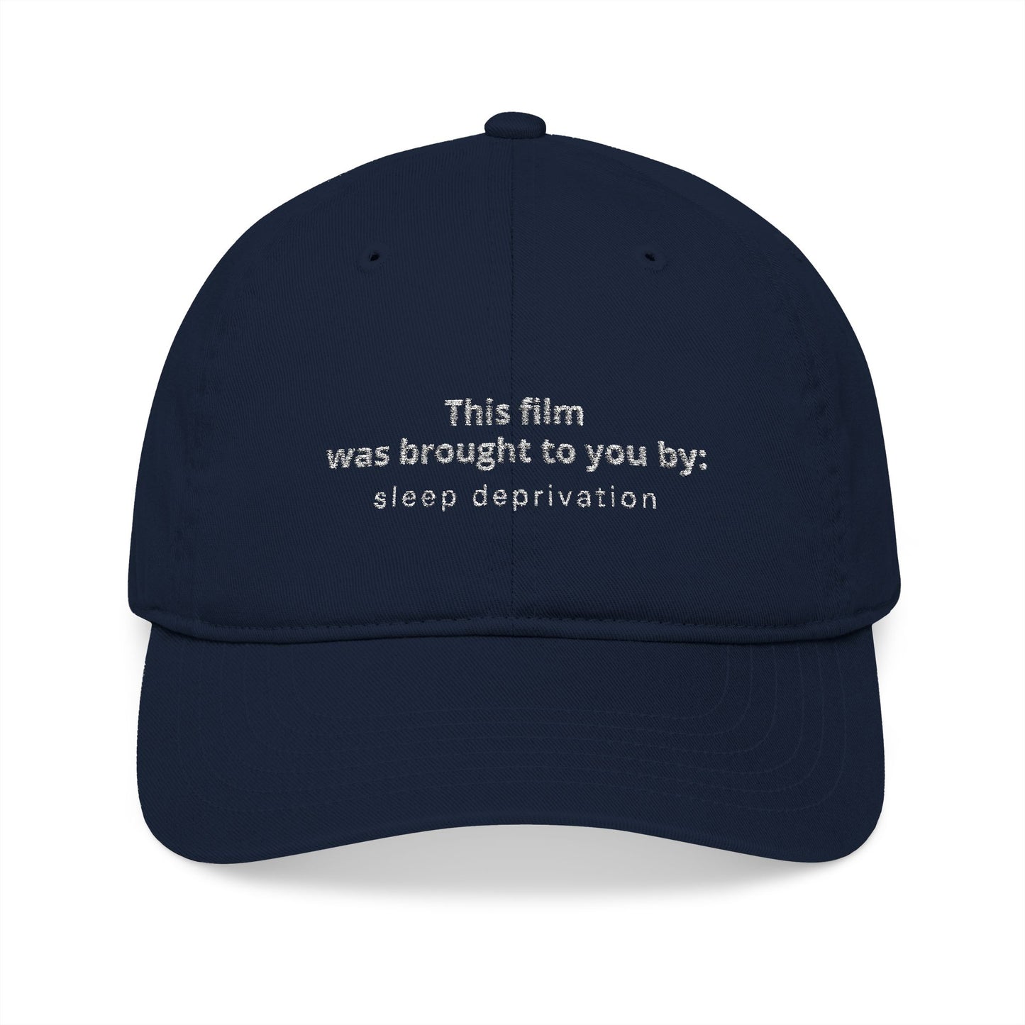 “This Film Was Brought to You By: Sleep Deprivation” Organic Baseball Cap