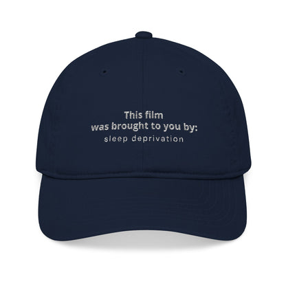 “This Film Was Brought to You By: Sleep Deprivation” Organic Baseball Cap