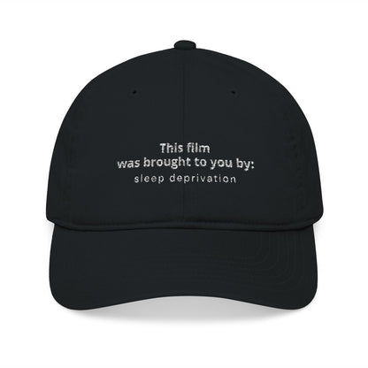 “This Film Was Brought to You By: Sleep Deprivation” Organic Baseball Cap